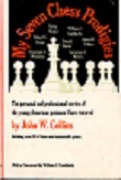 COLLINS / My seven (American) chess prodigies, 313 p, w d j N.Y. 1975